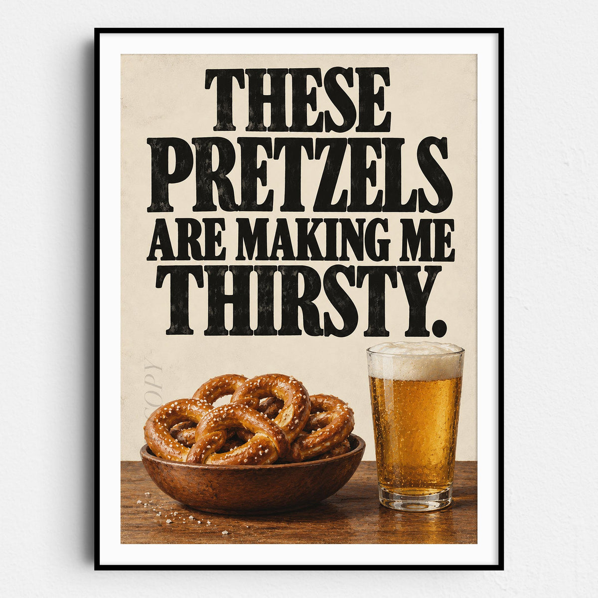 These Pretzels Are Making Me Thirsty