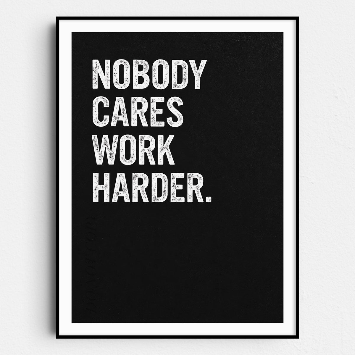 Nobody Cares Work Harder