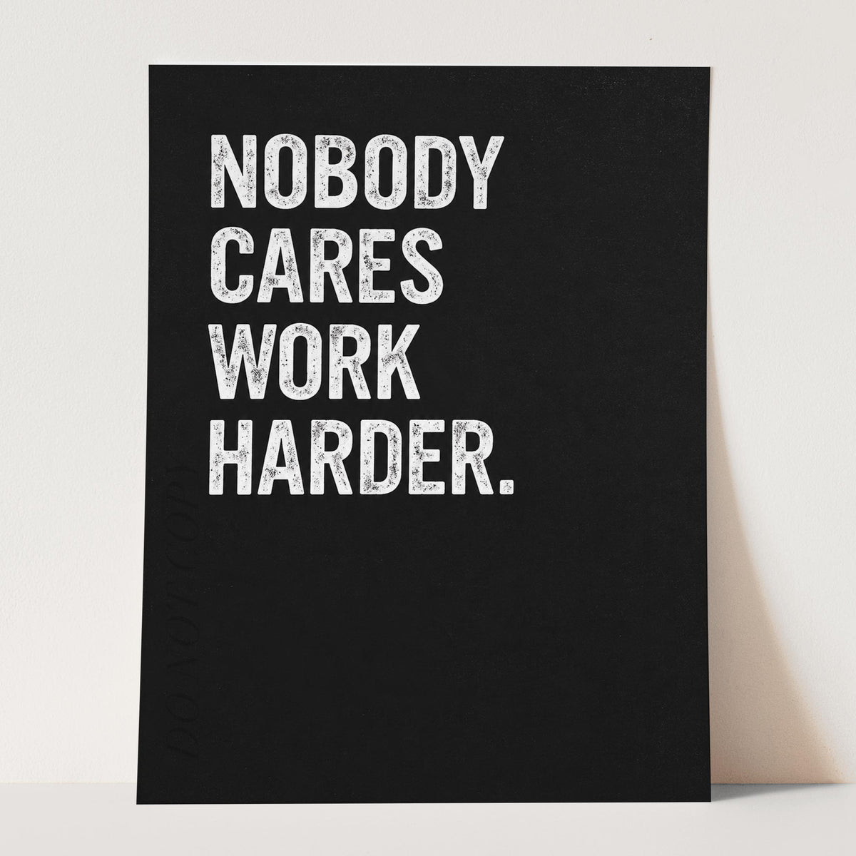Nobody Cares Work Harder