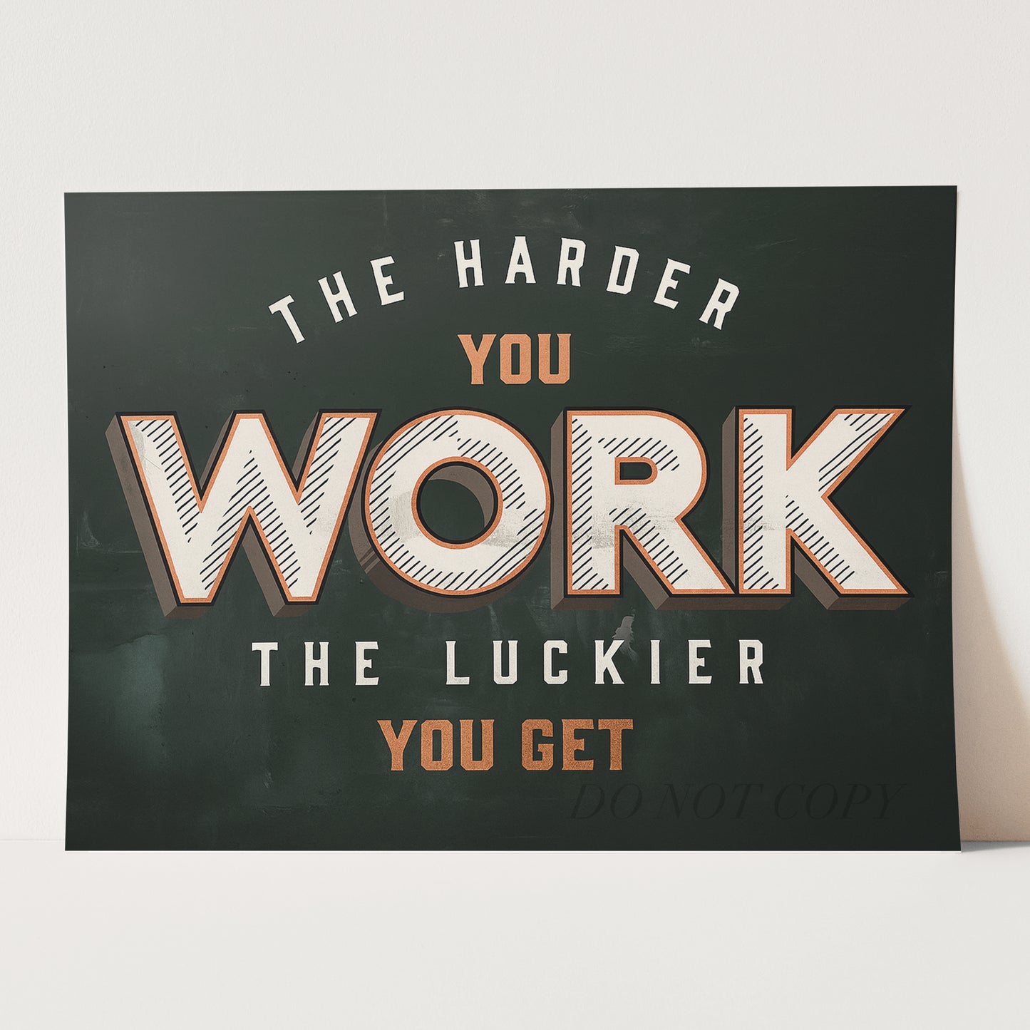 The Harder You Work The Luckier You Get