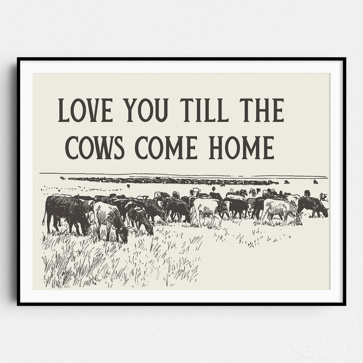 Love You Till The Cows Come Home
