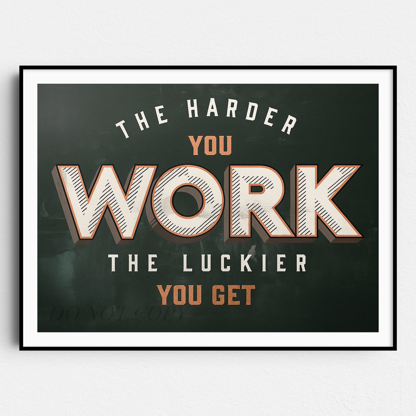 The Harder You Work The Luckier You Get