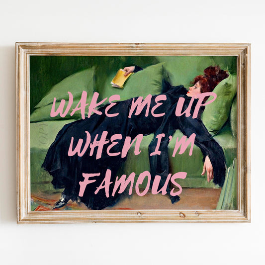 Wake Me Up When I'm Famous