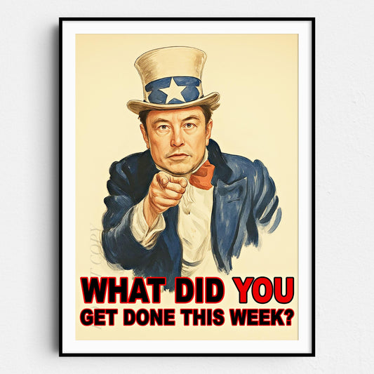 Elon Musk Uncle Sam - What Did You Get Done This Week?